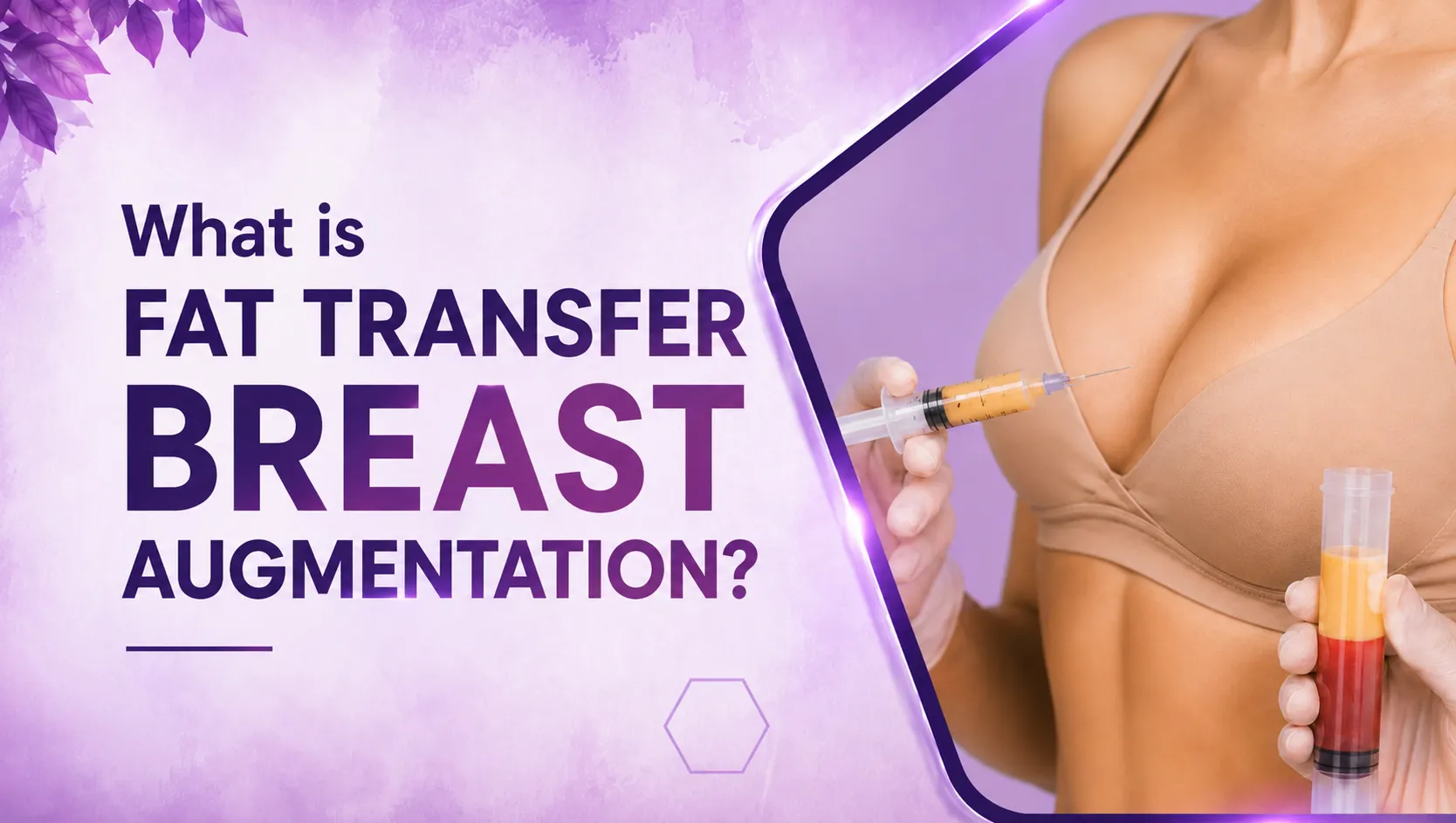 What Is Fat Transfer Breast Augmentation?